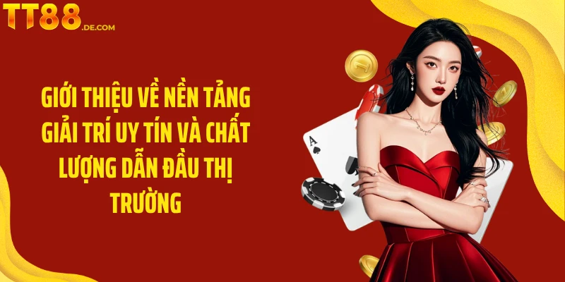 Giới thiệu về nền tảng giải trí uy tín và chất lượng dẫn đầu thị trường
