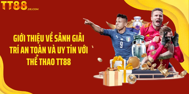 Giới thiệu về sảnh giải trí an toàn và uy tín với Thể Thao TT88