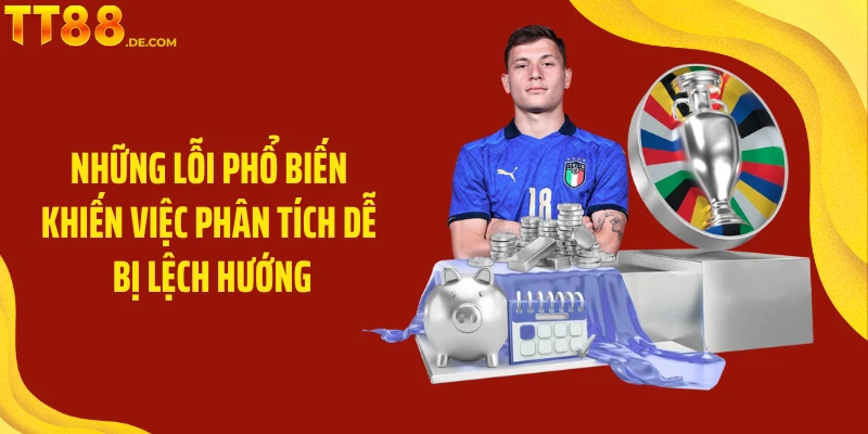 Những lỗi phổ biến khiến việc phân tích dễ bị lệch hướng